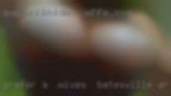 Prefer a  FWB that can  meet wives in Batesville, AR regularly.