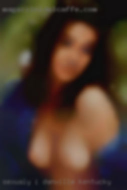 Sexualy, I like in Danville, Kentucky Adventure.