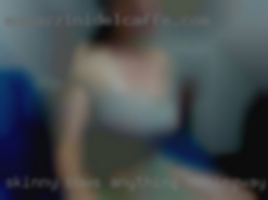 Skinny, BBWs, anything in Hemingway, SC between.